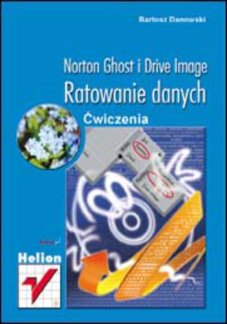 Norton Ghost i Drive Image. Ratowanie danych. Ćwiczenia